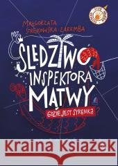 Śledztwo inspektora Mątwy. Gdzie jest syrenka? Małgorzata Strękowska-Zaremba, Anna Oparkowska 9788382080148 Literatura - książka