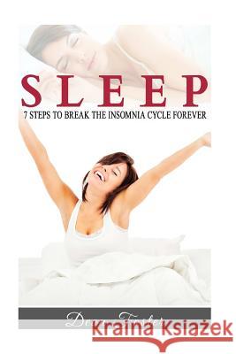 Sleep: 7 Steps to Break the Insomnia Cycle Forever Dean Foster 9781539561606 Createspace Independent Publishing Platform - książka