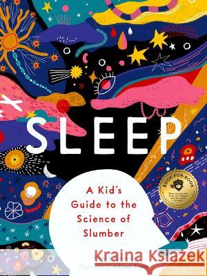 Sleep: A Kid's Guide to the Science of Slumber Wendy Bjazevich Juliana Eigner 9781638191728 Bushel & Peck Books - książka