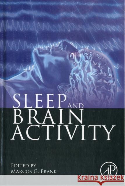 Sleep and Brain Activity Marcos Gabriel Frank 9780123849953 ACADEMIC PRESS - książka