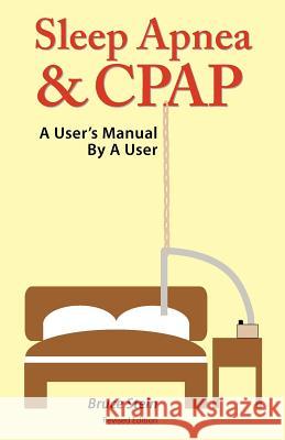 Sleep Apnea and Cpap - A User's Manual by a User Bruce Stein 9780983199120 Kalamazoo Publishing - książka