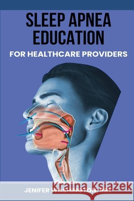 Sleep Apnea Education for Healthcare Providers Rrt Jenifer Washington 9798330263912 Verbiage Basics - książka