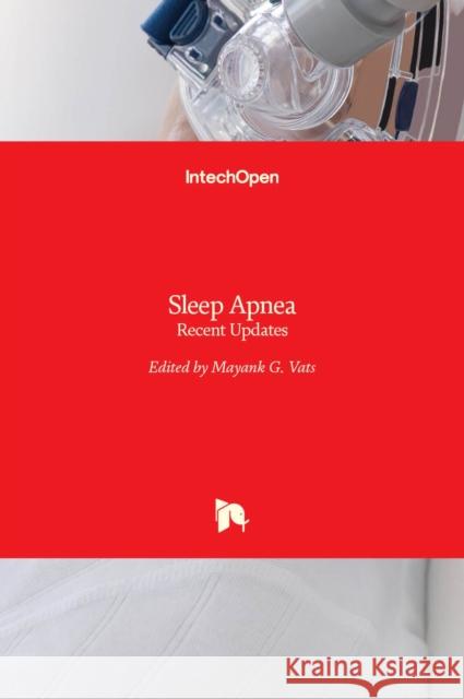 Sleep Apnea: Recent Updates Mayank G. Vats 9789535130550 Intechopen - książka