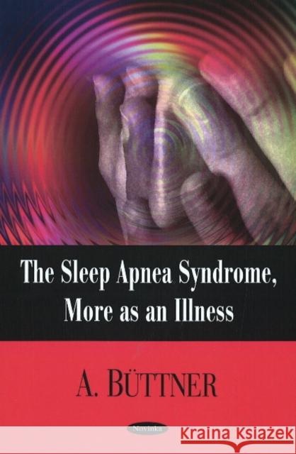 Sleep Apnea Syndrome: More as an Illness A Buttner 9781604562453 Nova Science Publishers Inc - książka