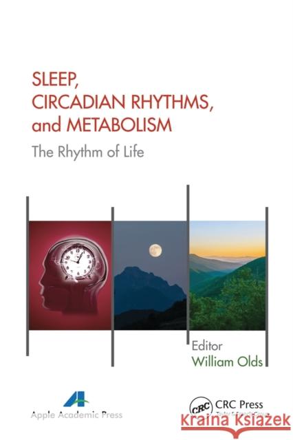 Sleep, Circadian Rhythms, and Metabolism: The Rhythm of Life William Olds 9781774630792 Apple Academic Press - książka