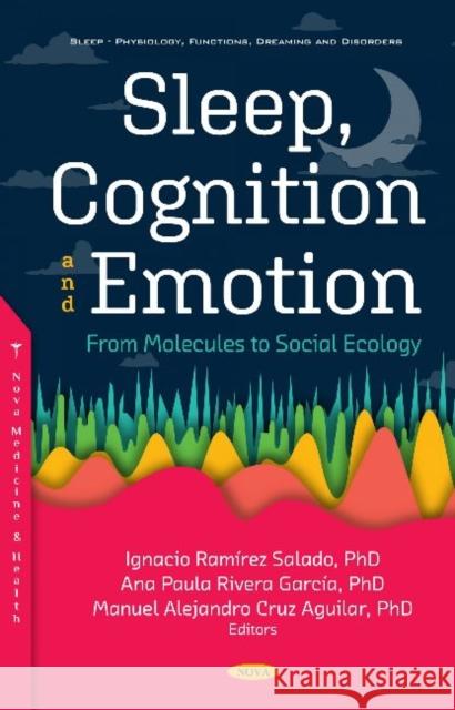 Sleep, Cognition and Emotion: From Molecules to Social Ecology Ignacio Ramirez Salado   9781536175615 Nova Science Publishers Inc - książka