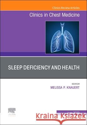 Sleep Deficiency and Health, an Issue of Clinics in Chest Medicine: Volume 43-2 Melissa P. Knauert 9780323897242 Elsevier - książka