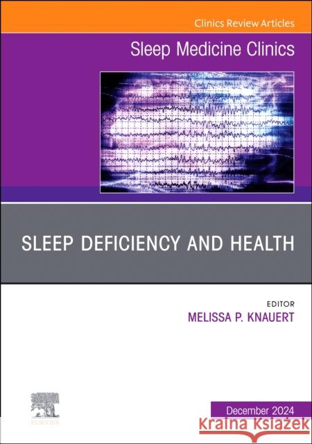 Sleep Deficiency and Health, An Issue of Sleep Medicine Clinics  9780443344398 Elsevier Health Sciences - książka