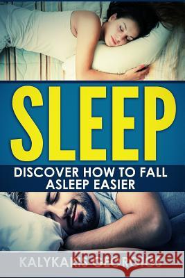 Sleep: Discover How to Fall Asleep More Easily Georgios Kalykakis 9781535081023 Createspace Independent Publishing Platform - książka