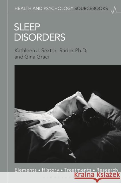 Sleep Disorders: Elements, History, Treatments, and Research Gina Graci 9781350557703 Bloomsbury Publishing PLC - książka
