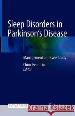 Sleep Disorders in Parkinson's Disease: Management and Case Study Liu, Chun-Feng 9789811524806 Springer - książka