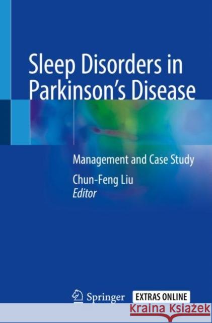 Sleep Disorders in Parkinson's Disease: Management and Case Study Chun-Feng Liu 9789811524837 Springer - książka