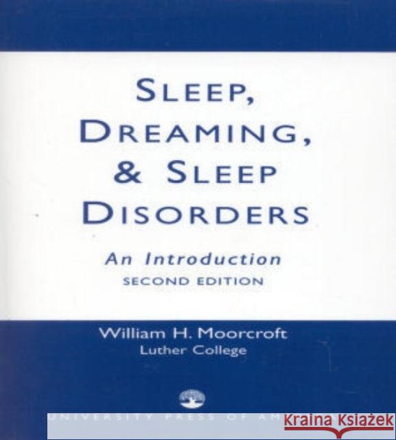 Sleep, Dreaming, and Sleep Disorders: An Introduction, Second Edition Moorcroft, William H. 9780819192516 University Press of America - książka