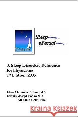 Sleep ePortal: A Sleep Disorder Reference for Physicians Briones MD, Liam Alexander 9781540751621 Createspace Independent Publishing Platform - książka