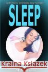 Sleep: Get the Peaceful and Energising Sleep You Deserve, Sleeping Cures, Restless Sleep Syndrome, Insomnia, Sleeping Disorde M. Laurence 9781535252690 Createspace Independent Publishing Platform