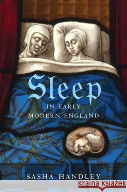 Sleep in Early Modern England Sasha Handley 9780300220391 Yale University Press - książka