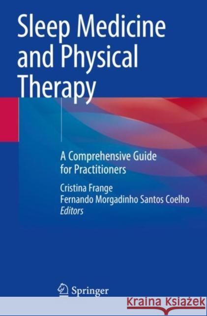 Sleep Medicine and Physical Therapy: A Comprehensive Guide for Practitioners Cristina Frange Fernando Morgadinho Santos Coelho 9783030850760 Springer - książka