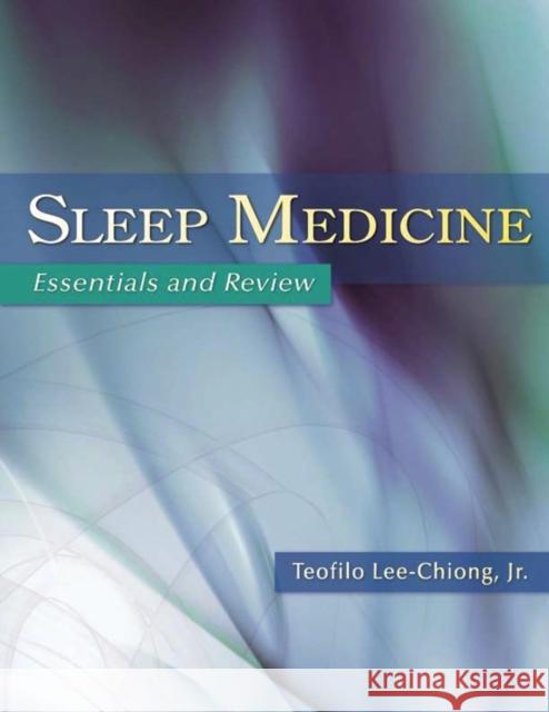 Sleep Medicine: Essentials and Review Lee-Chiong, Teofilo 9780195306590 Oxford University Press, USA - książka