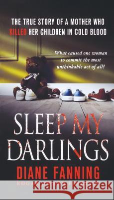 Sleep My Darlings: The True Story of a Mother Who Killed Her Children in Cold Blood Fanning, Diane 9781250249784 St. Martins Press-3PL - książka
