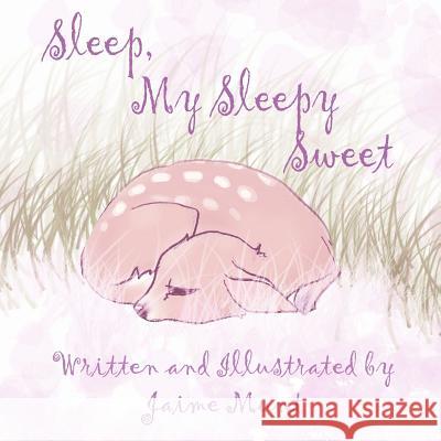 Sleep, My Sleepy Sweet Jaime Munt Jaime Munt 9780692462829 Jaime Munt - książka