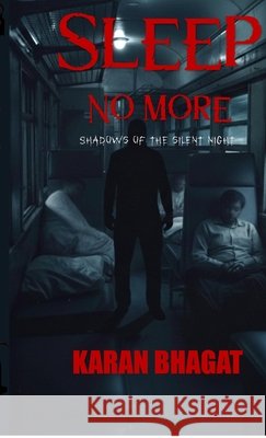 Sleep no more!: Shadows of the Silent Night Karan Bhagat 9798900542034 Notion Press - książka