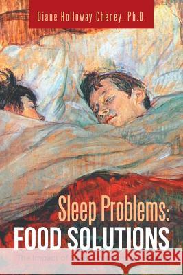 Sleep Problems: Food Solutions: The Impact of Sleep Problems on Society Diane Holloway Chene 9781532025051 iUniverse - książka