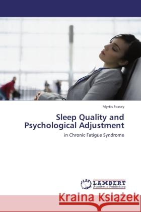 Sleep Quality and Psychological Adjustment Fossey, Myrtis 9783845421292 LAP Lambert Academic Publishing - książka