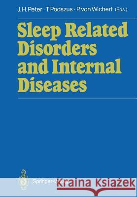 Sleep Related Disorders and Internal Diseases J. Rg H. Peter Thomas Podszus P. V. Wichert 9783642725623 Springer - książka