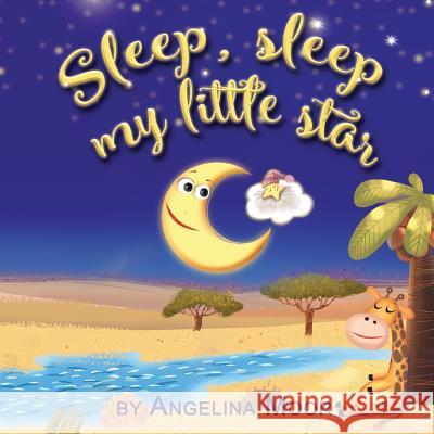 Sleep, sleep my little star Angelina Moor 9781798919309 Independently Published - książka