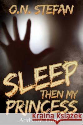 Sleep then my Princess: A thriller O N Stefan 9780994293213 Payella Pty. Ltd. - książka