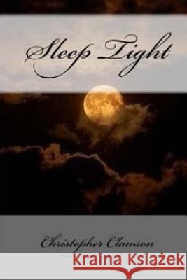 Sleep Tight Christopher Clawson 9781719374118 Createspace Independent Publishing Platform - książka