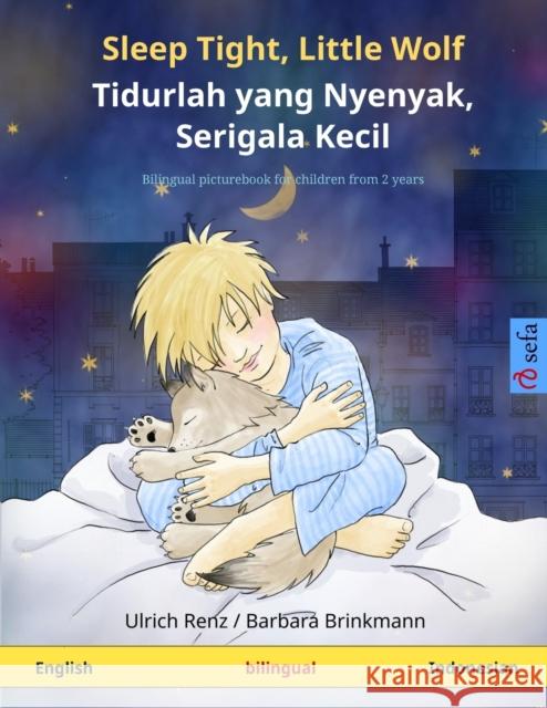 Sleep Tight, Little Wolf - Tidurlah yang Nyenyak, Serigala Kecil (English - Indonesian): Bilingual children's picture book Ulrich Renz Barbara Brinkmann Dewi Putri Wardjiman 9783739913261 Sefa Verlag - książka