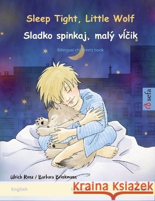 Sleep Tight, Little Wolf - Sladko spinkaj, mal? vĺčik (English - Slovak): Bilingual children's book Ulrich Renz Barbara Brinkmann Pete Savill 9783739935423 Sefa Verlag - książka