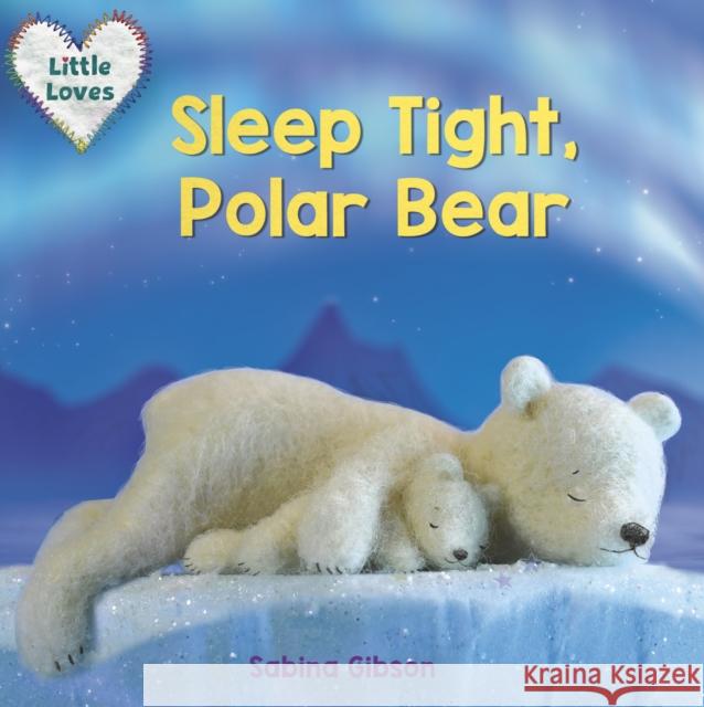 Sleep Tight, Polar Bear (Little Loves) Sabina Gibson 9781101940792 Alfred A. Knopf Books for Young Readers - książka