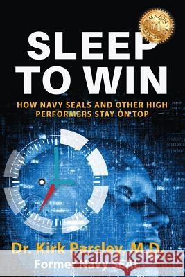 Sleep to Win: How Navy Seals and Other High Performers Stay on Top Kirk Parsley 9781643161334 Doc Parsley LLC - książka