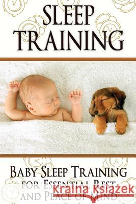 Sleep Training: Baby Sleep Training for Essential Rest and Peace of Mind Sarah Rene 9781514785263 Createspace - książka