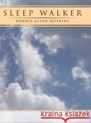 Sleep Walker Dennis Allen Hopkins 9781453527542 Xlibris Us - książka