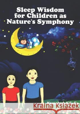 Sleep Wisdom for Children as Nature\'s Symphony Kamalesh Gulia 9789357016704 Indian Society for Sleep Research - książka