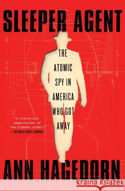 Sleeper Agent: The Atomic Spy in America Who Got Away Ann Hagedorn 9781501173950 Simon & Schuster - książka