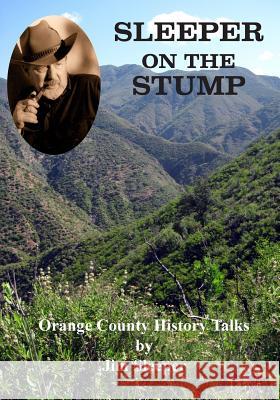 Sleeper on the Stump: Orange County History Talks by Jim Sleeper Phil Brigandi Jim Sleeper 9781979532716 Createspace Independent Publishing Platform - książka