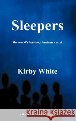 Sleepers: The Worlds Best Kept Business Secret White, Kirby 9780980377507 Ten Steps Business Publications - książka