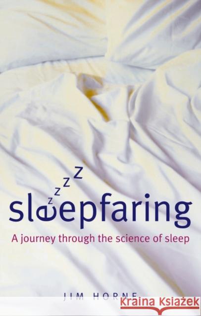 Sleepfaring: The Secrets and Science of a Good Night's Sleep Horne, Jim 9780199228379  - książka