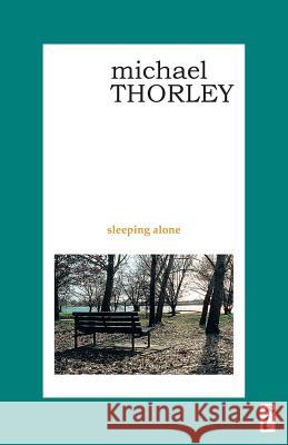 Sleeping Alone Michael Thorley 9781740274982 Ginninderra Press - książka