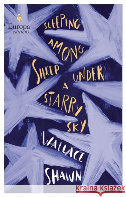 Sleeping Among Sheep Under a Starry Sky: Essays 1985-2021 Wallace Shawn 9781787703636 Europa Editions (UK) Ltd - książka