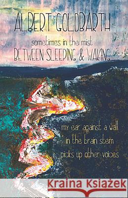 Sleeping and Waking Albert Goldbarth 9781733340014 Lost Horse Press - książka