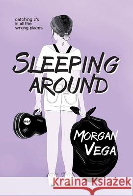 Sleeping Around: A Young Adult Coming of Age Vega, Morgan 9781737059516 Morgan Vega - książka