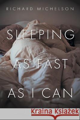 Sleeping as Fast as I Can: Poems Richard Michelson   9781639821358 Slant Books - książka
