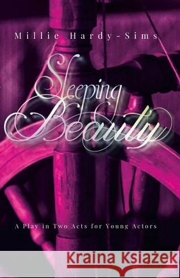 Sleeping Beauty: A Play: A Play in Two Acts for Young Actors Millie Hardy-Sims 9781312312142 Lulu.com - książka
