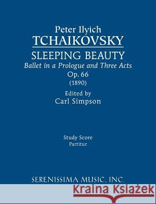 Sleeping Beauty, Op.66: Study score Tchaikovsky, Peter Ilyich 9781608742004 Serenissima Music - książka