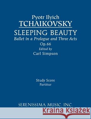 Sleeping Beauty, Op.66: Study score Tchaikovsky, Peter Ilyich 9781608742004 Serenissima Music - książka
